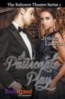 Image for A Passionate Play [The Rabourn Theater 1] (Bookstrand Publishing Romance)
