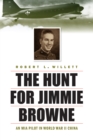 Image for The Hunt for Jimmie Browne : An MIA Pilot in World War II China