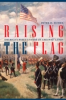 Image for Raising the Flag: America&#39;s First Envoys in Faraway Lands