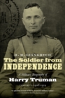 Image for The Soldier from Independence : A Military Biography of Harry Truman, Volume 1, 1906-1919