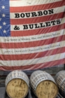 Image for Bourbon and Bullets : True Stories of Whiskey, War, and Military Service