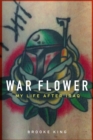 Image for War Flower : My Life After Iraq