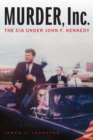 Image for Murder, Inc. : The CIA Under John F. Kennedy
