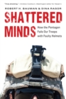 Image for Shattered Minds: How the Pentagon Fails Our Troops with Faulty Helmets