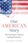 Image for Our American Story : The Search for a Shared National Narrative