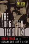 Image for The forgotten terrorist  : Sirhan Sirhan and the assassination of Robert F. Kennedy
