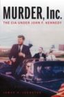 Image for Murder, Inc.: The CIA under John F. Kennedy