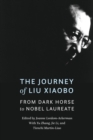 Image for The Journey of Liu Xiaobo : From Dark Horse to Nobel Laureate