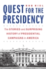 Image for Quest for the presidency  : the storied and surprising history of presidential campaigns in America