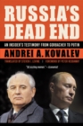 Image for Russia&#39;s Dead End : An Insider&#39;s Testimony from Gorbachev to Putin