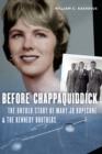 Image for Before Chappaquiddick : The Untold Story of Mary Jo Kopechne and the Kennedy Brothers