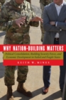 Image for Why nation-building matters  : political consolidation, building security forces, and economic development in failed and fragile states