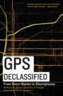 Image for GPS declassified  : from smart bombs to smartphones