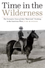 Image for Time in the wilderness  : the formative years of John &#39;Black Jack&#39; Pershing in the American West