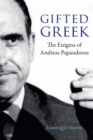 Image for Gifted Greek: The Enigma of Andreas Papandreou