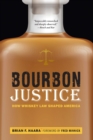 Image for Bourbon justice  : how whiskey law shaped America