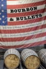 Image for Bourbon and bullets  : true stories of whiskey, war, and military service