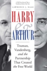 Image for Harry and Arthur  : Truman, Vandenberg, and the partnership that created the free world