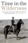 Image for Time in the Wilderness: The Formative Years of John &amp;quote;Black Jack&amp;quote; Pershing in the American West