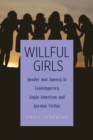 Image for Willful girls  : gender and agency in contemporary Anglo-American and German fiction