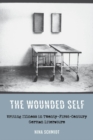 Image for The wounded self  : writing illness in twenty-first-century German literature
