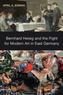 Image for Bernhard Heisig and the Fight for Modern Art in East Germany