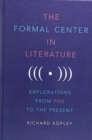 Image for The Formal Center in Literature : Explorations from Poe to the Present