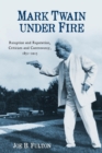 Image for Mark Twain under fire  : reception and reputation, criticism and controversy, 1851-2015