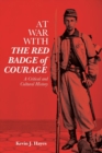 Image for At war with The red badge of courage  : a critical and cultural history