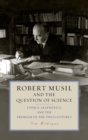 Image for Robert Musil and the question of science  : ethics, aesthetics, and the problem of the two cultures