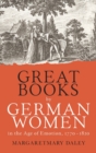 Image for Great books by German women in the age of emotion, 1770-1820
