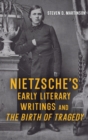 Image for Nietzsche&#39;s early literary writings and The birth of tragedy