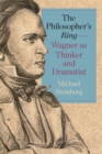 Image for The Philosopher’s Ring—Wagner as Thinker and Dramatist