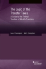 Image for The Logic of the Transfer Taxes : A Guide to the Federal Taxation of Wealth Transfers