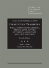 Image for Cases and Materials on Gratuitous Transfers, Wills, Intestate Succession, Trusts, Gifts, Future Interests, and Estate and Gift Taxation