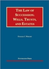 Image for The Law of Succession : Wills, Trusts, and Estates - CasebookPlus