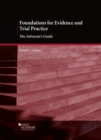 Image for Foundations for Evidence and Trial Practice : The Advocate&#39;s Guide
