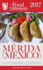 Image for Merida (Mexico) - 2017: The Food Enthusiast&#39;s Complete Restaurant Guide