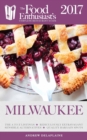 Image for Milwaukee - 2017: The Food Enthusiast&#39;s Complete Restaurant Guide