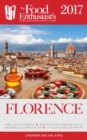 Image for Florence - 2017: The Food Enthusiast&#39;s Complete Restaurant Guide