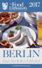 Image for Berlin - 2017: The Food Enthusiast&#39;s Complete Restaurant Guide
