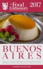 Image for Buenos Aires - 2017: The Food Enthusiast&#39;s Complete Restaurant Guide