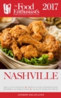 Image for Nashville - 2017: The Food Enthusiast&#39;s Complete Restaurant Guide