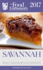 Image for Savannah - 2017: The Food Enthusiast&#39;s Complete Restaurant Guide