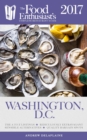 Image for Washington, D.C. - 2017: The Food Enthusiast&#39;s Complete Restaurant Guide