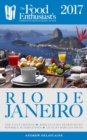 Image for RIO DE JANEIRO - 2017: The Food Enthusiast&#39;s Complete Restaurant Guide