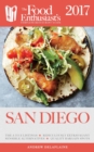 Image for San Diego - 2017: The Food Enthusiast&#39;s Complete Restaurant Guide
