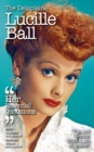 Image for The Delaplaine Lucille Ball - Her Essential Quotations