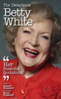 Image for The Delaplaine Betty White - Her Essential Quotations