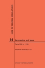 Image for Code of Federal Regulation, Title 14, Aeronautics and Space, Parts 200-1199, 2017